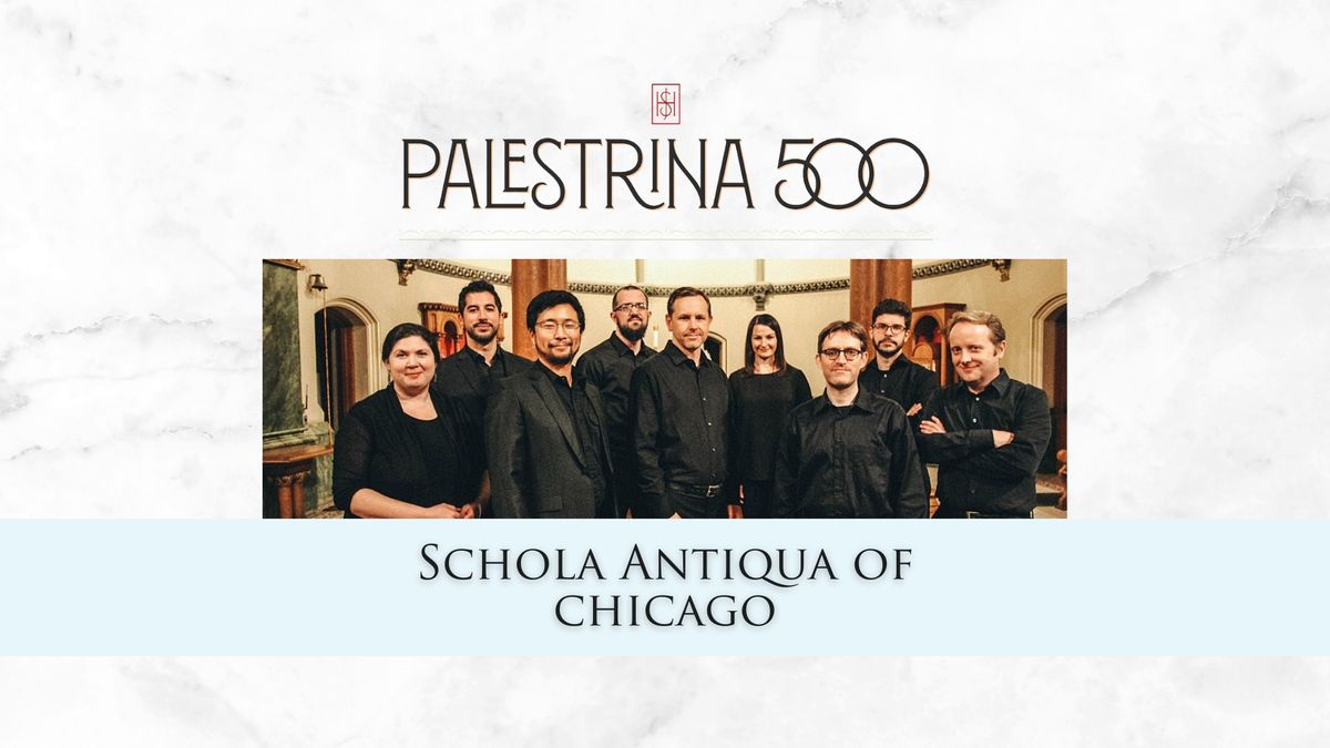 Palestrina 500 with Schola Antiqua of Chicago