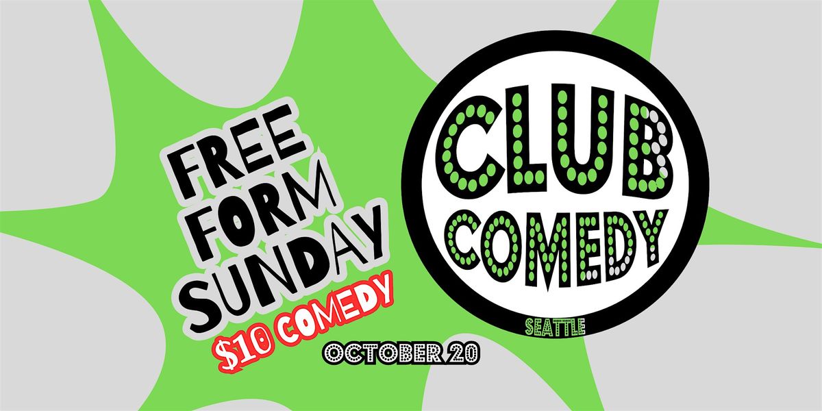 Free Form Sunday at Club Comedy Seattle Sunday 10\/20 8:00PM