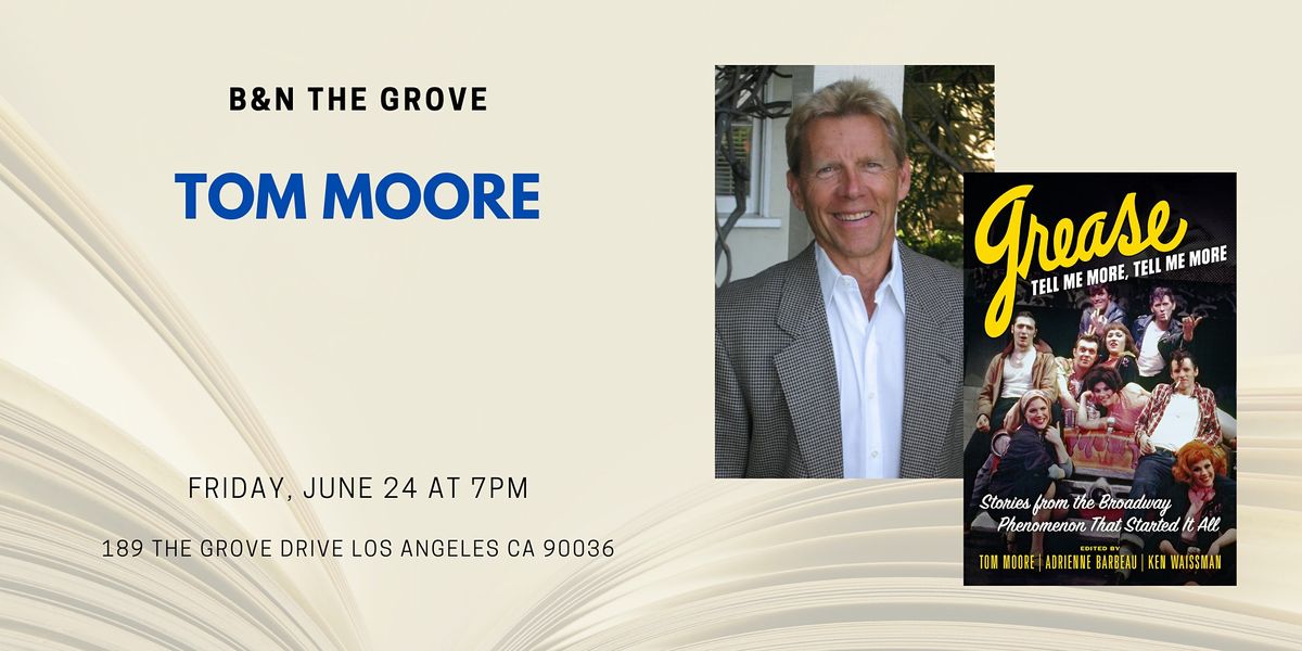 Tom Moore discusses GREASE, TELL ME MORE, TELL ME MORE at B&N The Grove