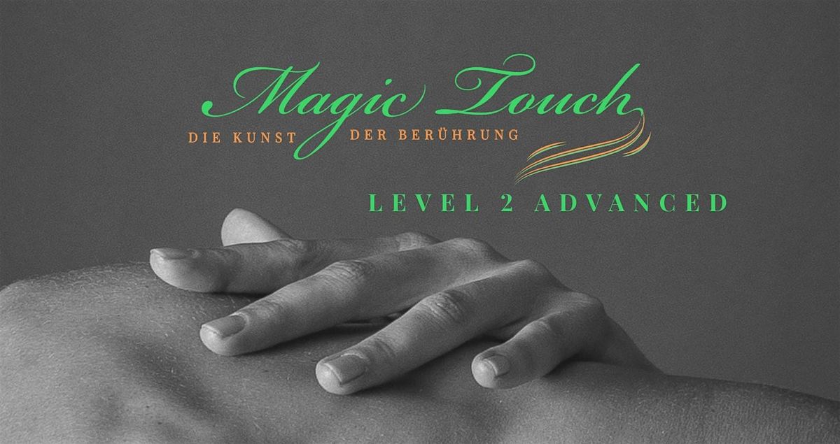 Magic Touch- Die Kunst der Ber\u00fchrung LEVEL 2 ADVANCED