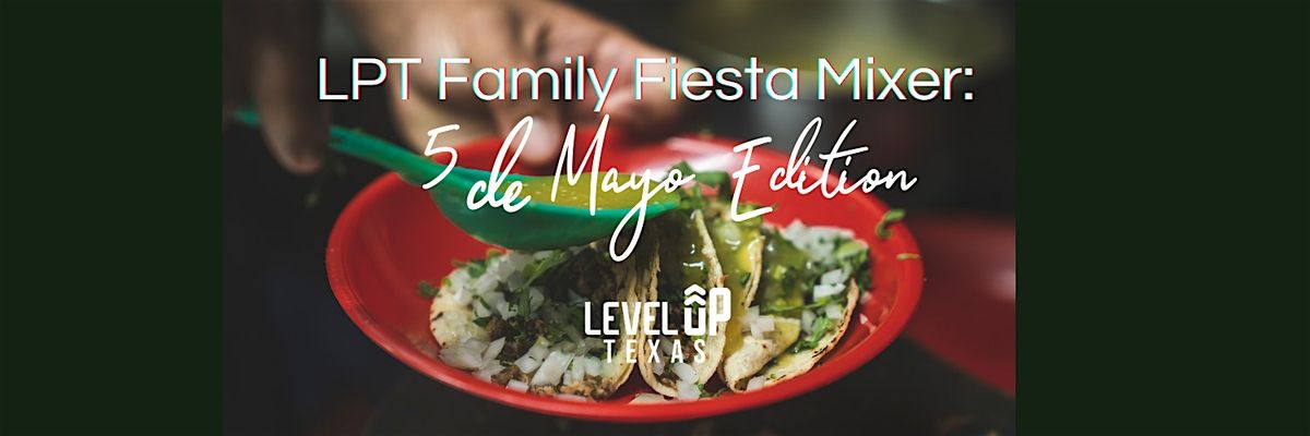 LPT Realty Fiesta Mixer; 5 De Mayo LevelUp Texas Edition