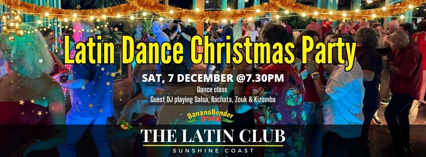 The Latin Club Xmas Dance Party - Sunshine Coast @ Banana Bender Pub 7-12-24