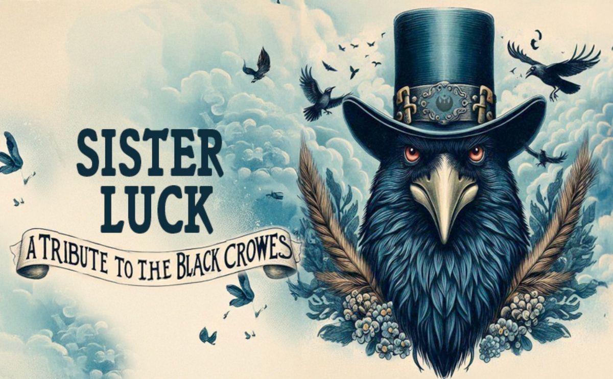 Sister Luck - A Tribute to the Black Crowes - w\/ The Rambles