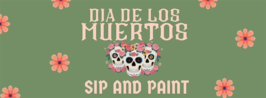 DIA DE LOS MUERTOS  Sip N Paint