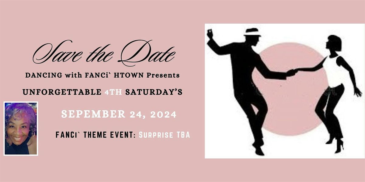 DANCING with FANCi`  Presents UNFORGETTABLE 4TH SATURDAY SOCIAL DANCE