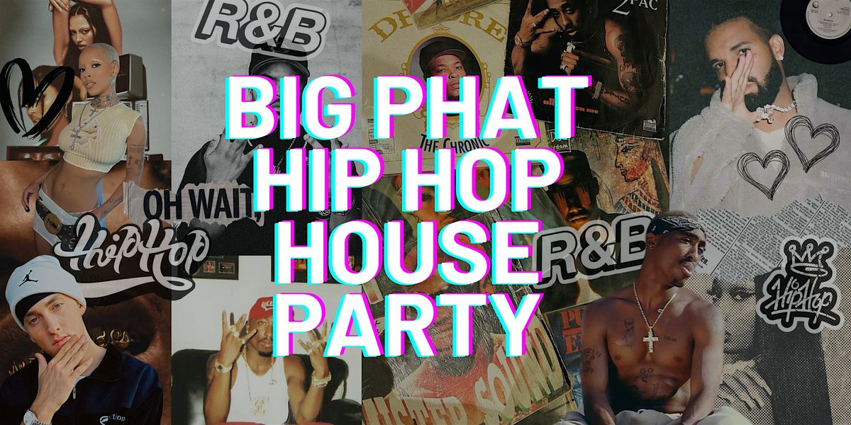 Big Phat Hip Hop House Party