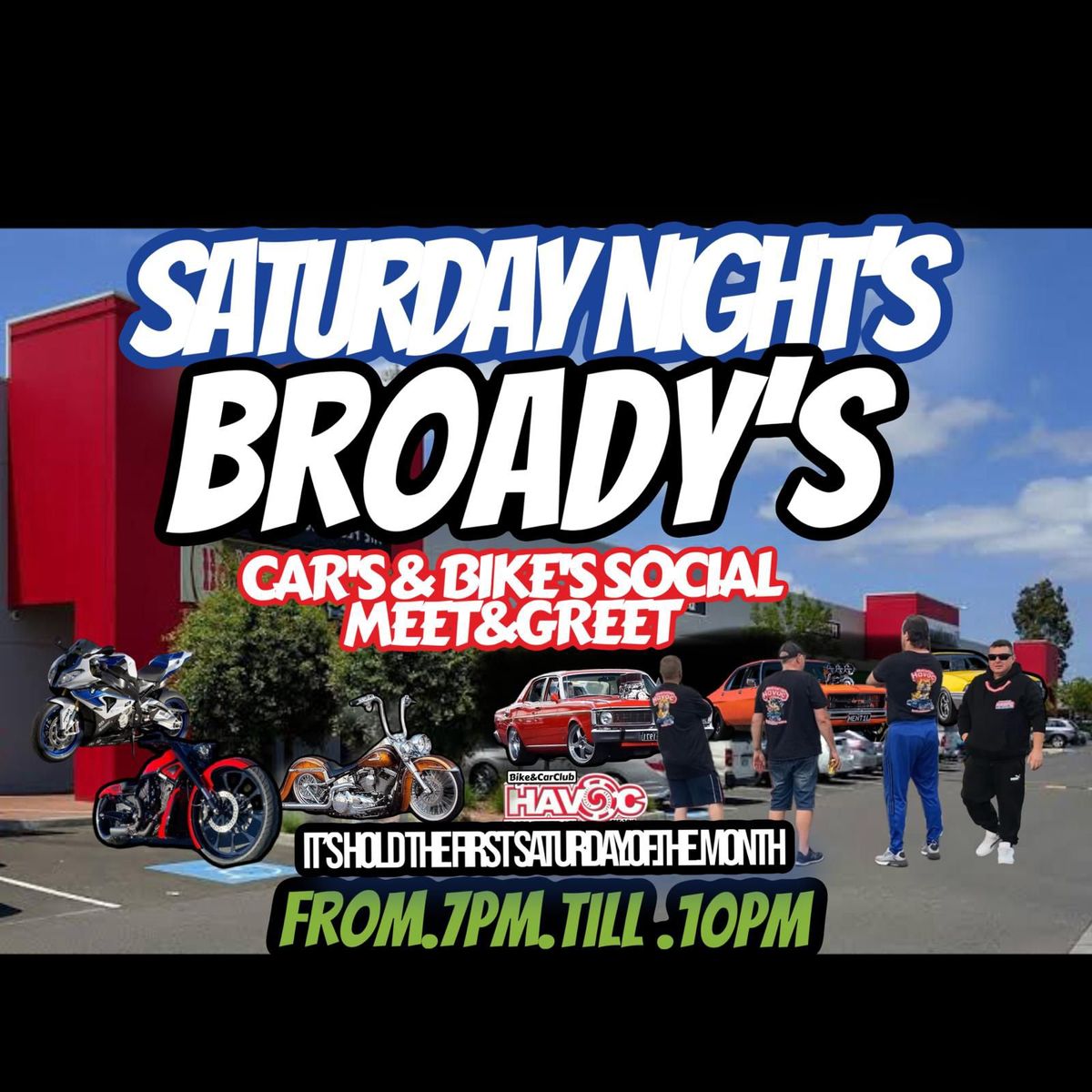 SATURDAY NIGHT'S  BROADYS CAR'S & BIKE'S SOCIAL MEET&GREET