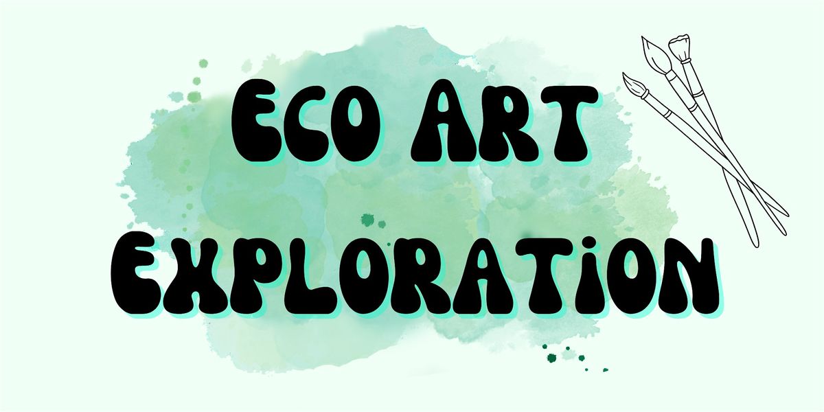 Eco Arts Exploration!