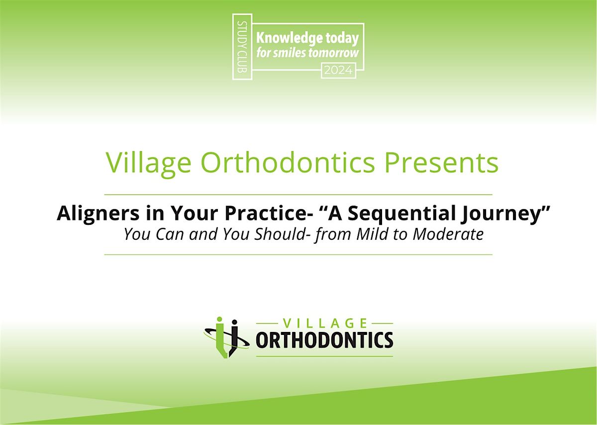 Aligners in Your Practice - A Sequential  Journey