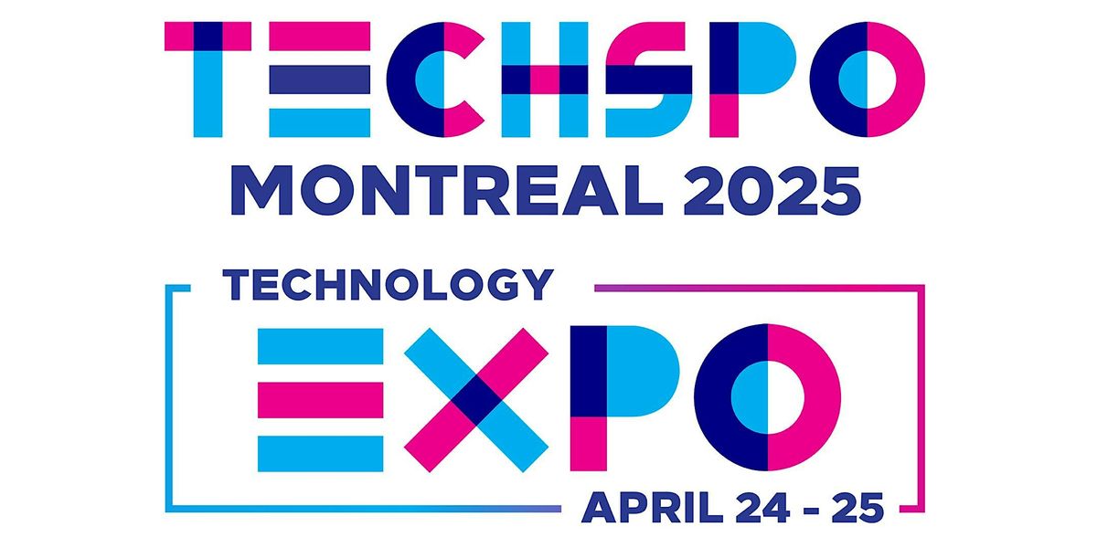 TECHSPO Montreal 2025 Technology Expo (Internet ~ AdTech ~ MarTech)