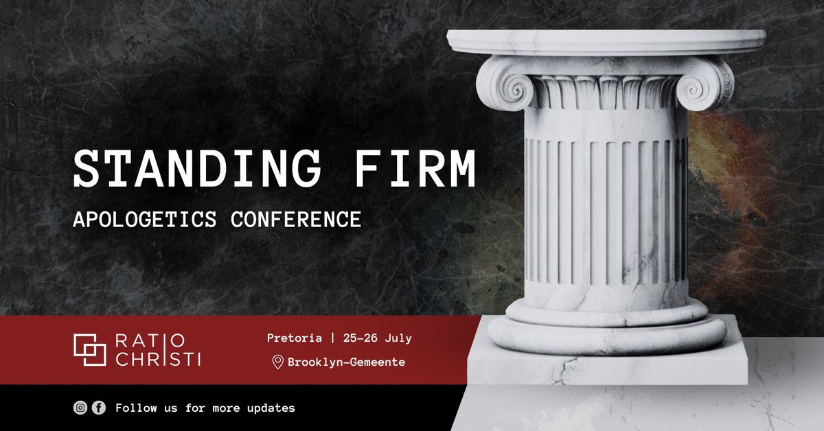 STANDING FIRM | Apologetics Conference | Pretoria