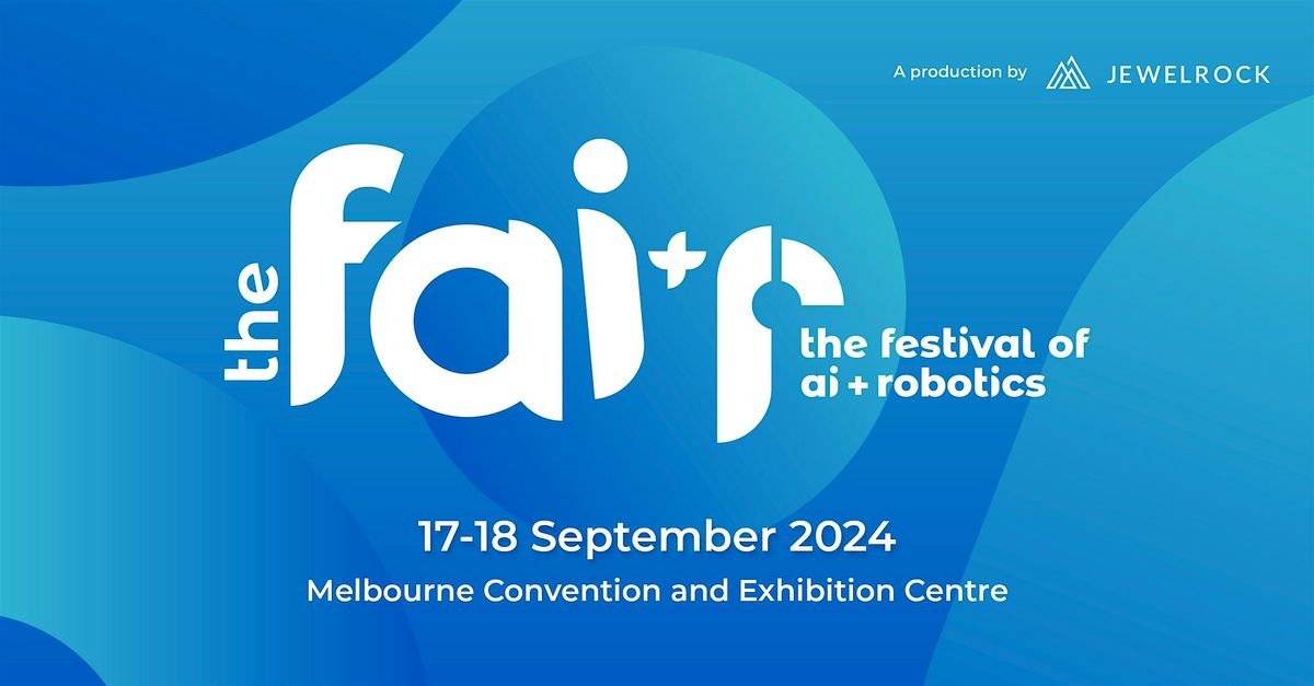 The FAIR - The Festival of AI + Robotics