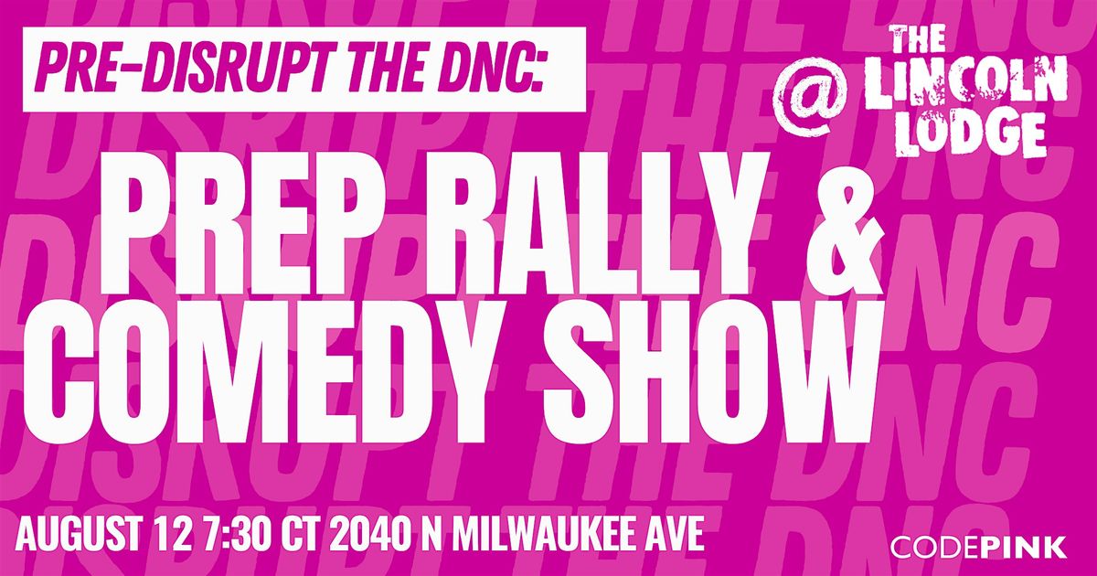 CODEPINK DNC Prep Rally & Comedy Show