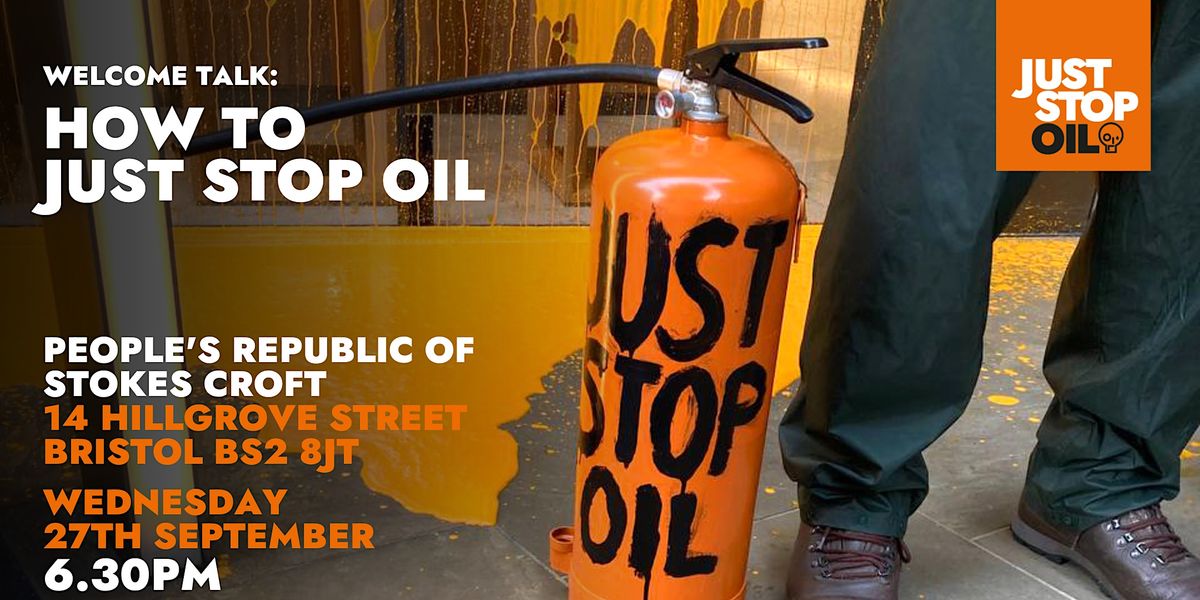Welcome Talk - How To Just Stop Oil - Bristol
