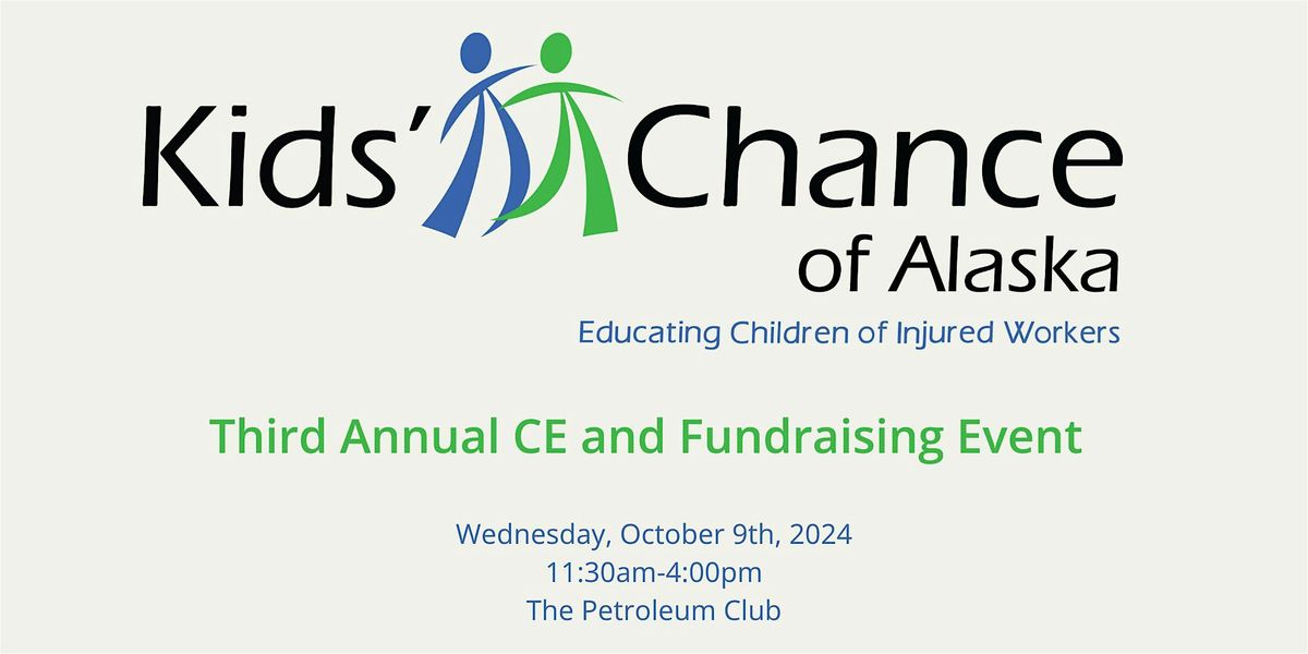 Kids' Chance of Alaska Third Annual Fundraising and CE Event