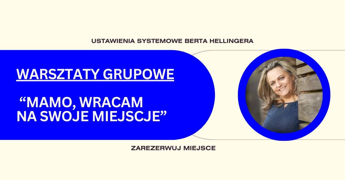 MAMO, WRACAM NA SWOJE MIEJSCE - Warsztaty Grupowe Ustawie\u0144 Systemowych Barta Hellingera