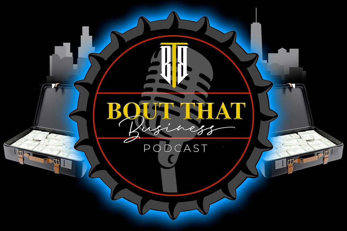 Bout That Business Podcast