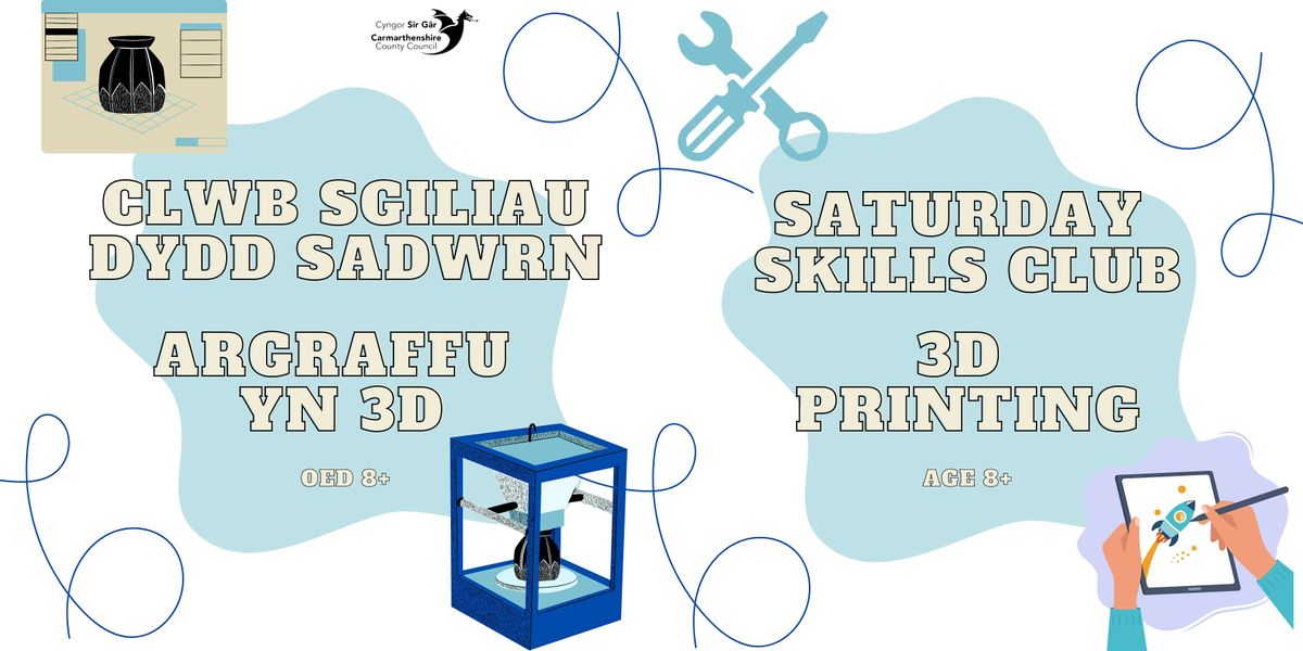Clwb Sgiliau  - Argraffu yn 3D(Oed 8+) \/ Skills Club - 3D Printing(Age 8+)