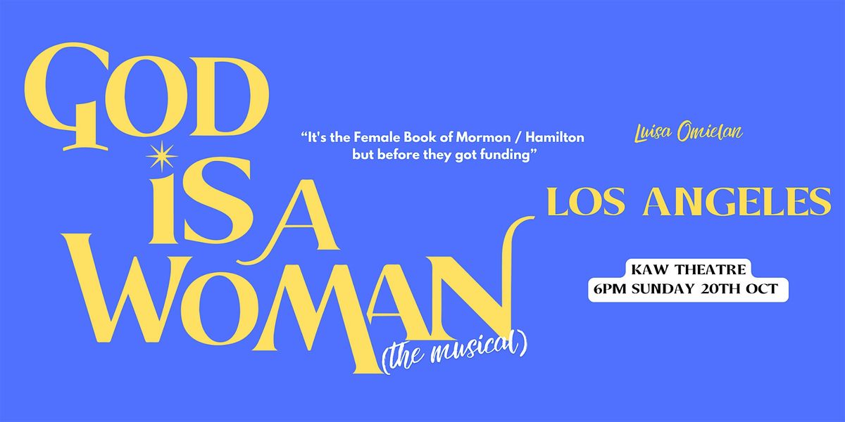 GOD IS A WOMAN - THE MUSICAL L.A