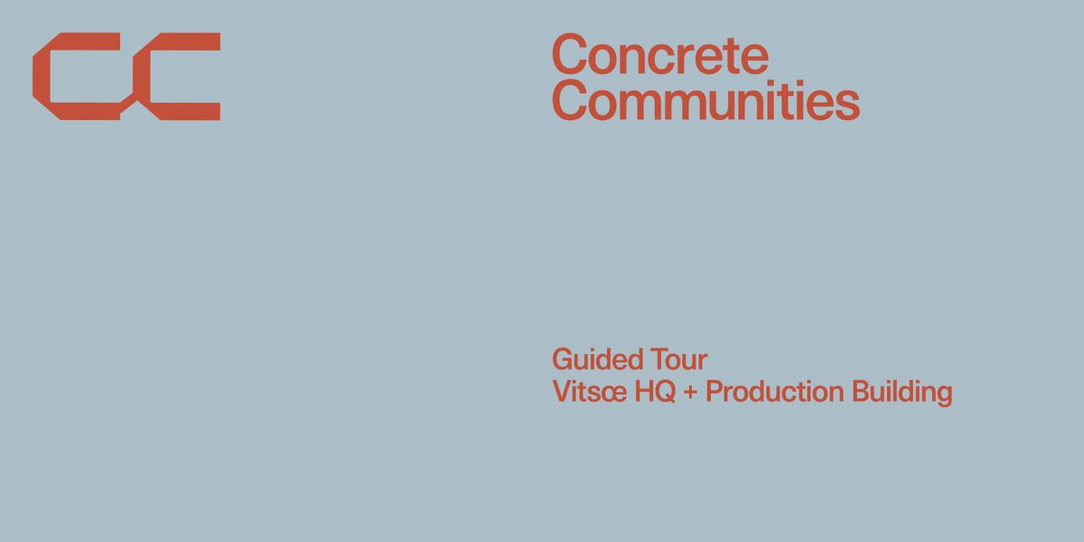 Concrete Communities | Guided Tour + Lunch \u2022 Vits\u0153 HQ + Production Building