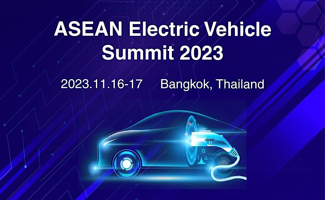 ASEAN Electric Vehicle Summit 2023, 泰国, Bangkok, 16 November to 17 November