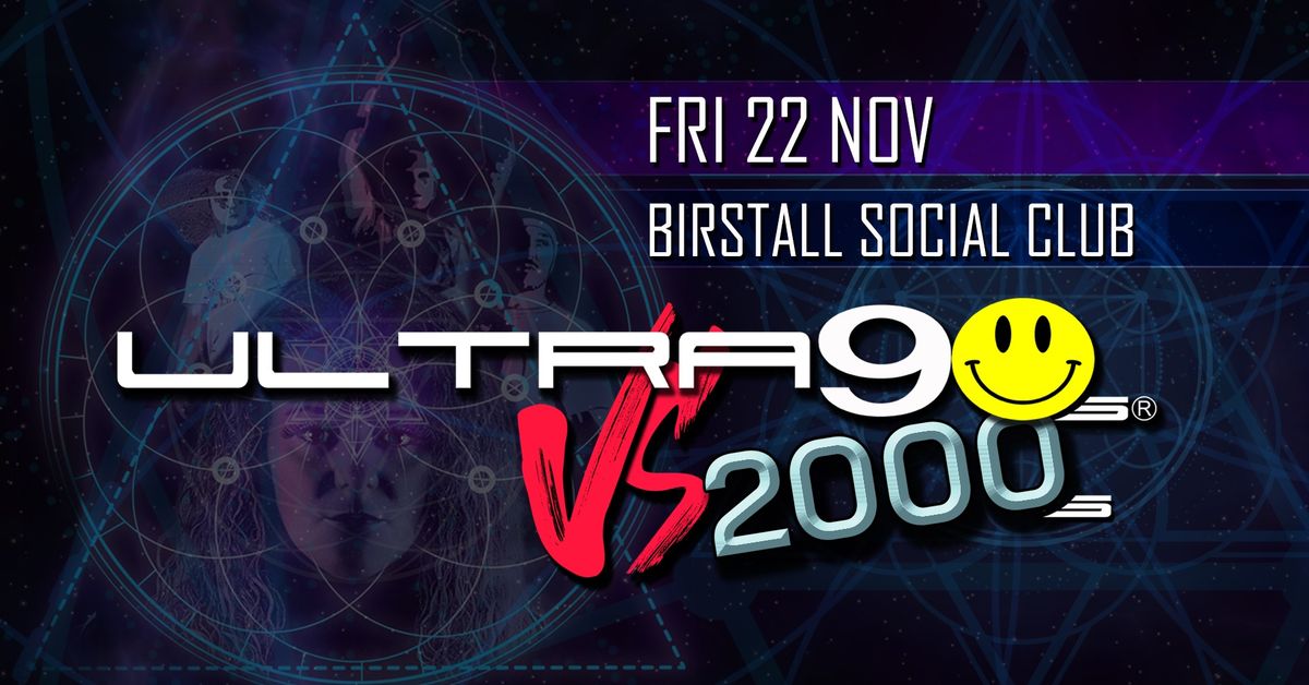 Ultra 90s Vs 2000s @ Birstall Social Club