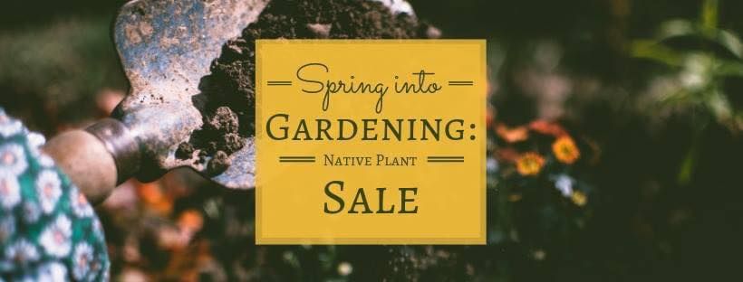 Spring into Gardening: Native Plant Sale