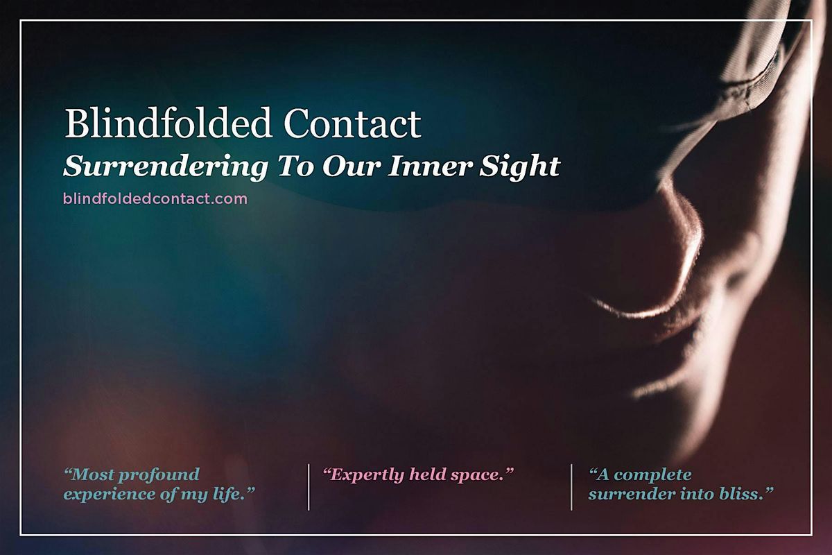 Blindfolded Contact:Surrendering to Our Inner Sight