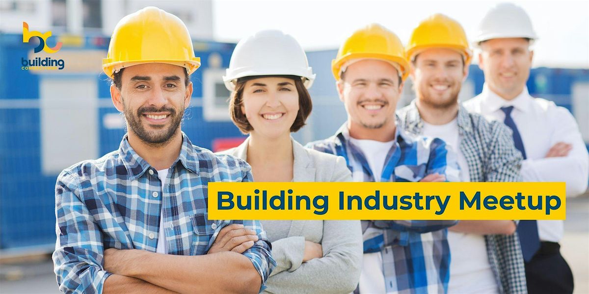 Building Industry Monthly Meetup