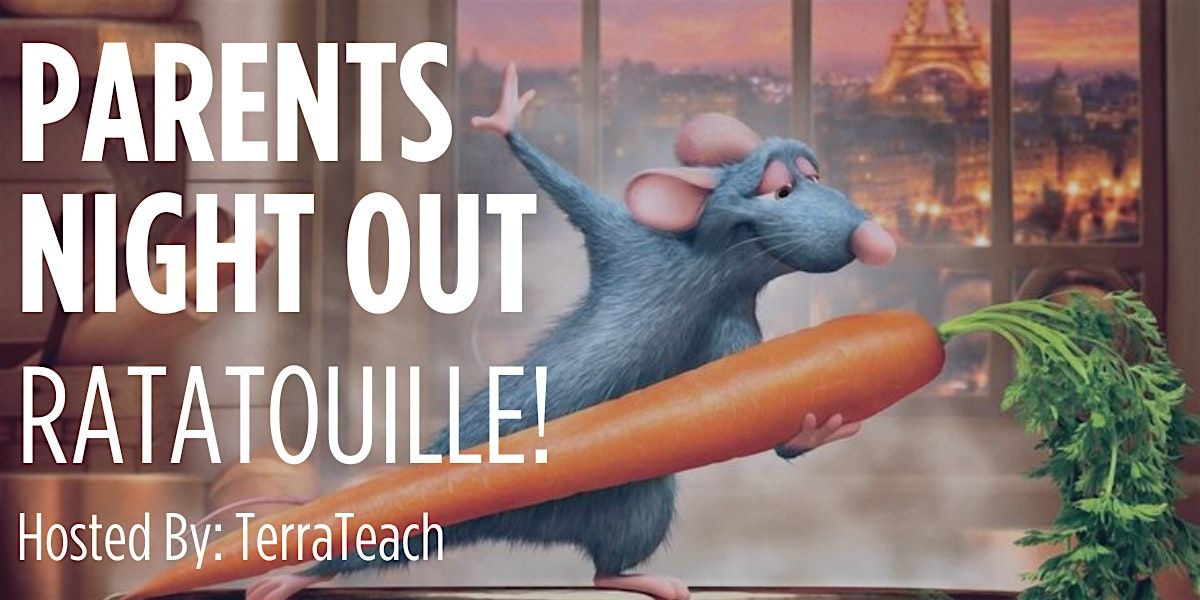 TerraTeach Parents Night Out: Ratatouille!