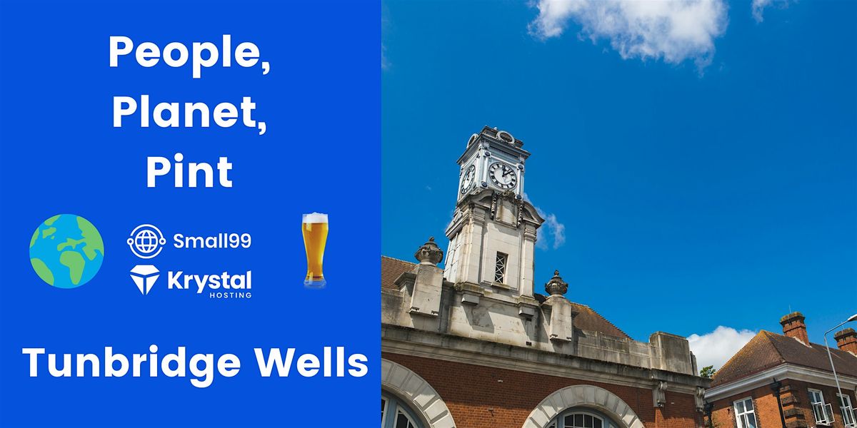 Tunbridge Wells - Small99's People, Planet, Pint\u2122: Sustainability Meetup