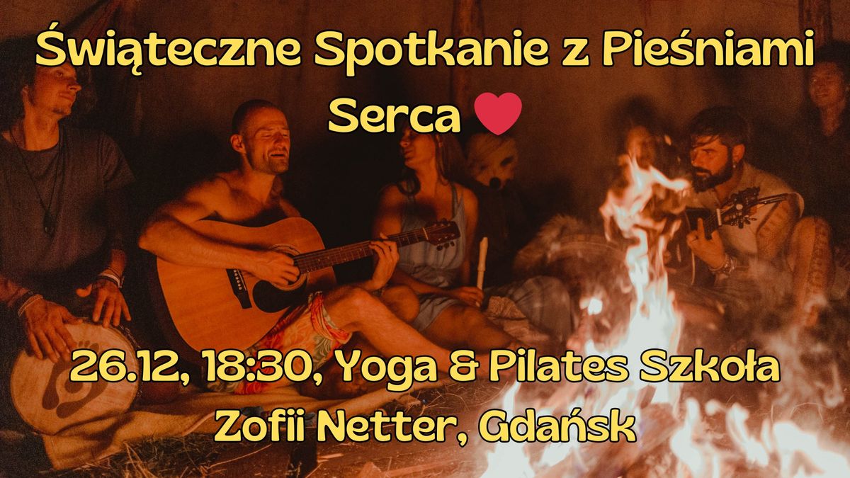 \u015awi\u0105teczne Spotkanie z Pie\u015bniami Serca w Szkole Yogi&Pilates Zofii Netter, Gda\u0144sk [lista rezerwowa]