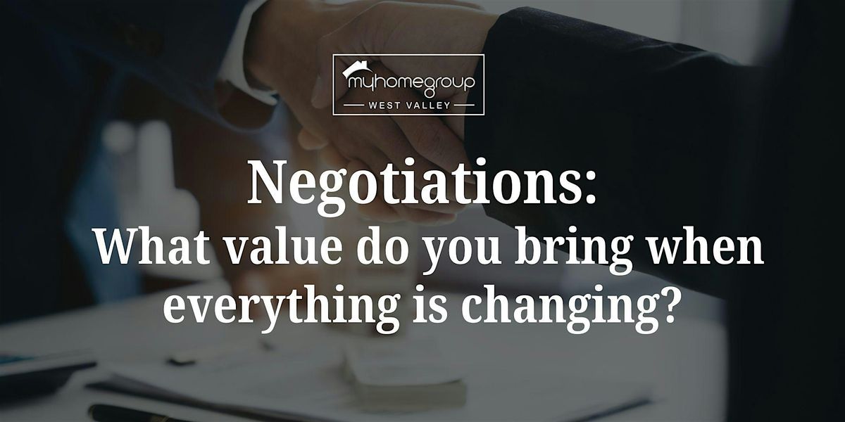 Negotiations - What value do you bring when everything is changing?, My ...