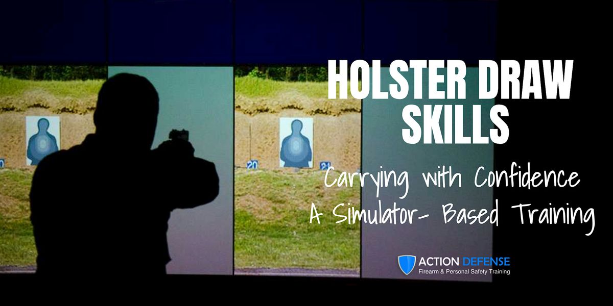 Holster Draw Skills - Carrying with Confidence  -Simulator Training