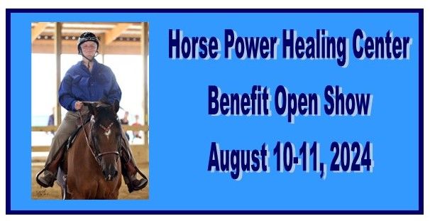 Horse Power Healing Center Benefit Open Show - Aug 10-11, 2024