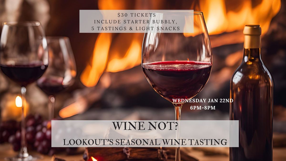 Wine Not?! Lookout's Seasonal Wine Tasting