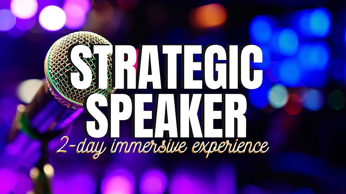 Strategic Speaker 2-day Immersive Public Speaking Workshop