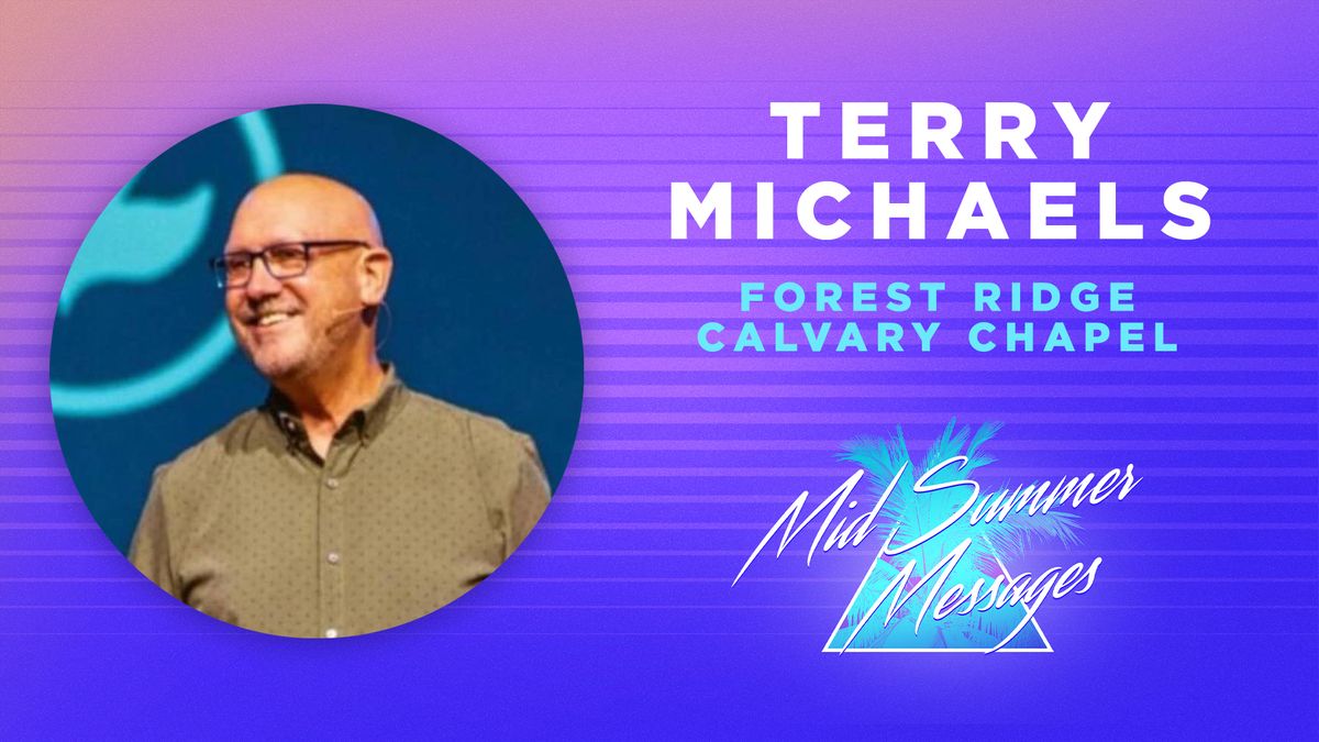 Mid-Summer Messages - Pastor Terry Michaels