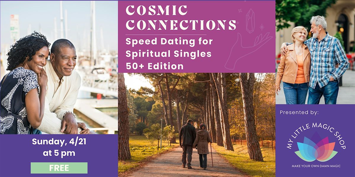 4\/21: Cosmic Connections: Speed Dating for Spiritual Singles - Age 50+