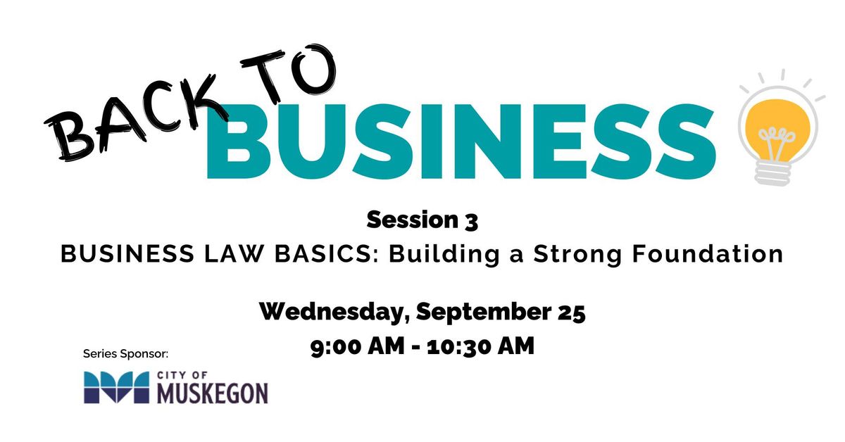 Back 2 Business Series | Session 3 - BUSINESS LAW BASICS: Building a  Strong Foundation