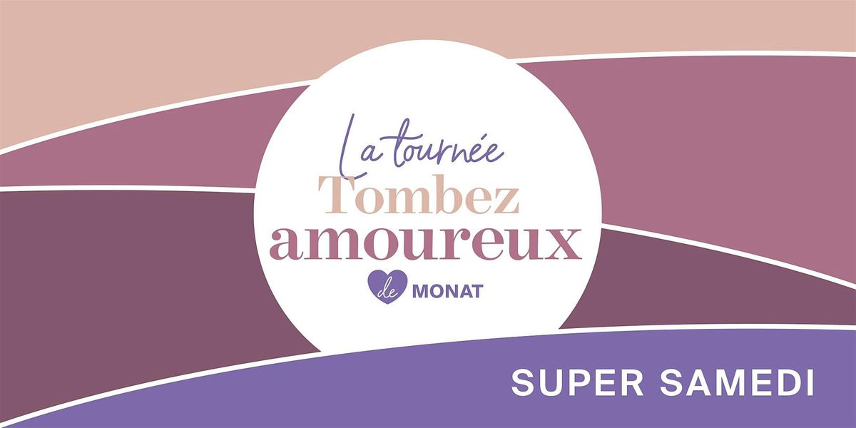 Super Samedi\/Tombez en amour avec MONAT ! - Laval, QC