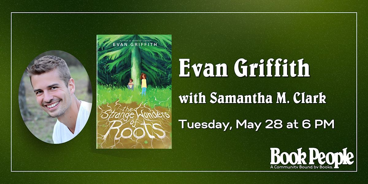BookPeople Presents: Evan Griffith - The Strange Wonders of Roots