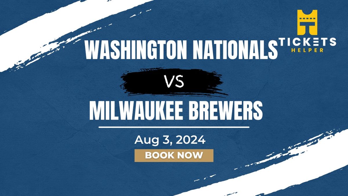 Washington Nationals vs. Milwaukee Brewers