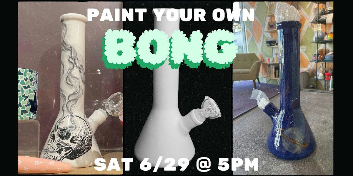 Paint Your Own Bong Night (Large Beaker Style)