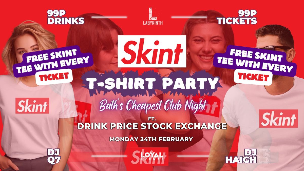 Skint Mondays \/\/ FREE SKINT TEE WITH TICKETS \/\/ 99p Drinks \/\/ 99p Tickets \/\/ ft. Skint Drink Exchange