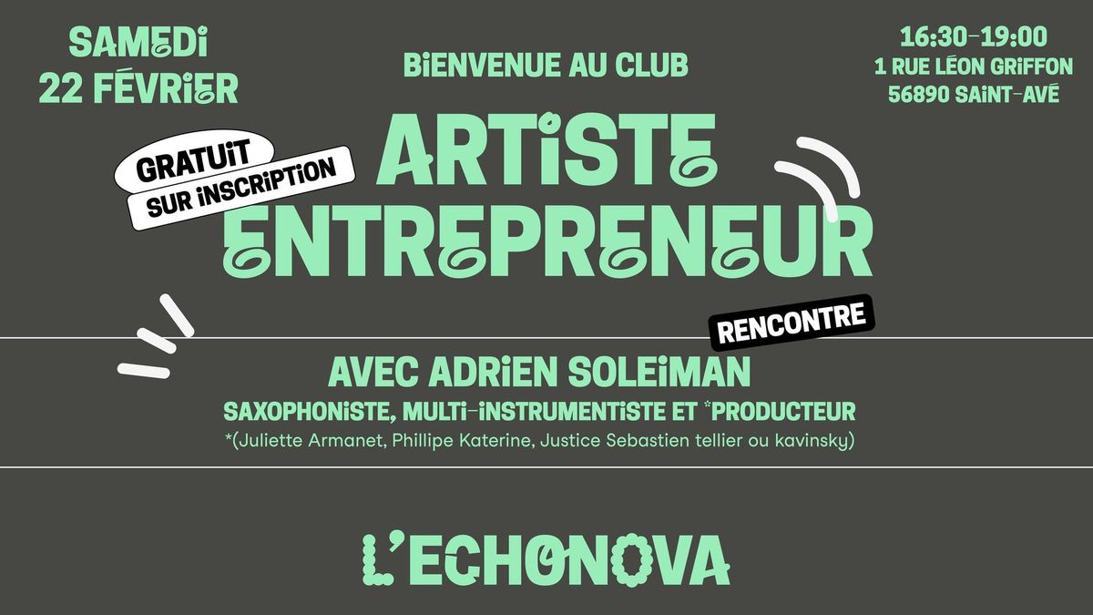 BIENVENUE AU CLUB : ARTISTE ENTREPRENEUR, avec Adrien Soleiman - L'Echonova