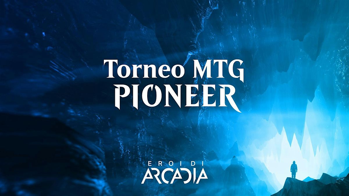 Torneo MTG Pioneer Gioved\u00ec 27 Giugno
