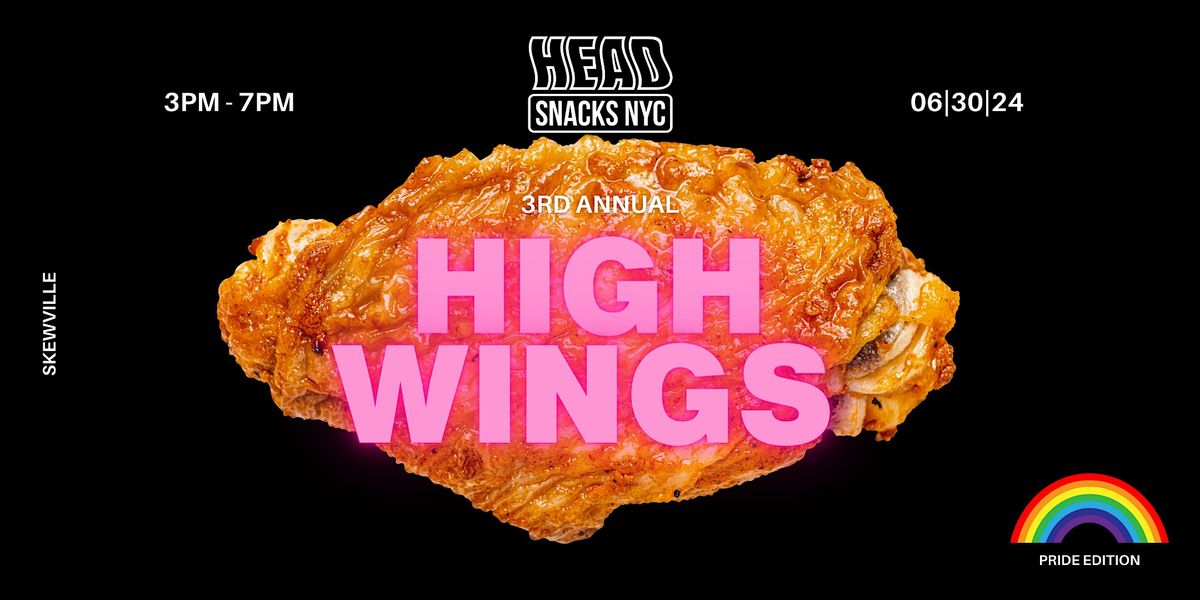 HEAD SNACKS PRESENTS: High Wings 3rd Annual Competition