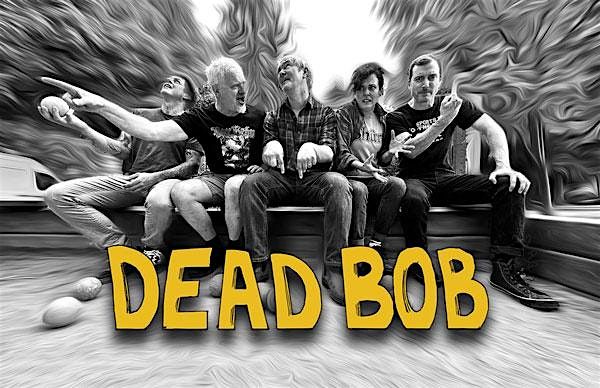 Stranger Attractions Presents DEAD BOB (feat John Wright of No Means No)!!