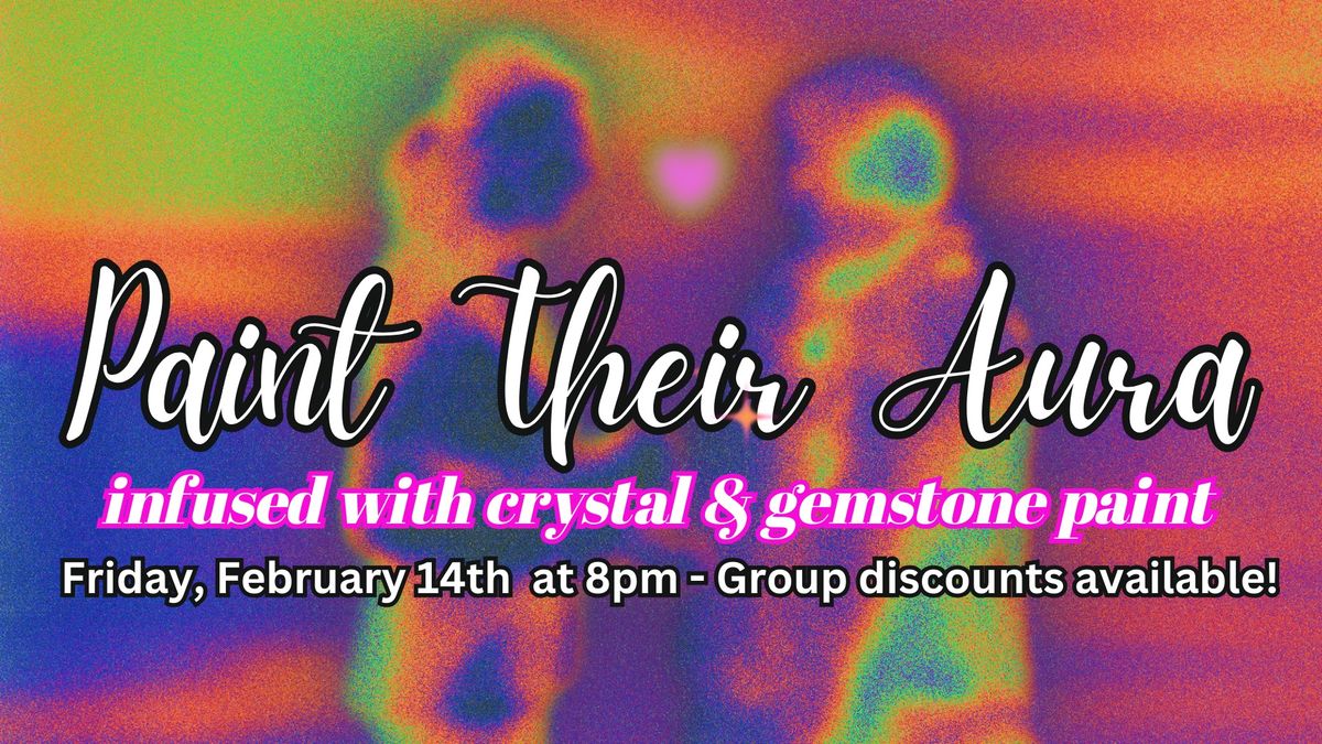 \ud83d\udc98 Paint Their Aura \ud83d\udc98 A Valentine\u2019s Paint Night at Alternative Alchemist 